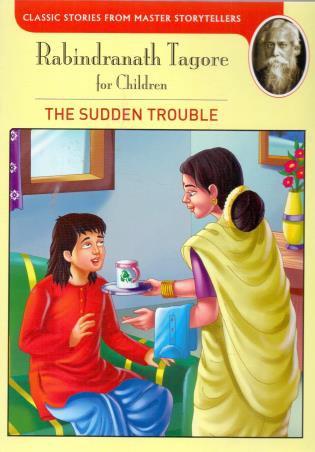 Book cover number 1 for Rabindranath Tagore For Children The Sudden Trouble written by NA published by Shree Publishers & Distributors