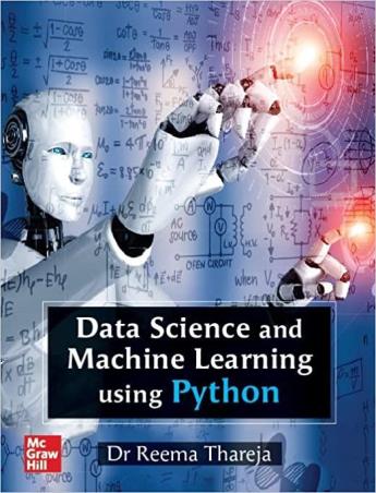 Book cover number 1 for Data Science And Machine Learning Using Python written by Reema Thareja published by McGraw Hill Education Private Limited