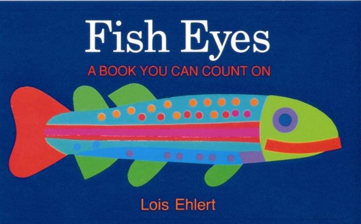 Book cover number 1 for Fish Eyes : A Book You Can Count On written by Lois Ehlert published by ‎Clarion Books