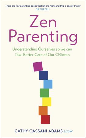 Book cover number 1 for Zen Parenting : Understanding Ourselves So We Can Take Better Care Of Our Children written by Cathy Cassani Adams published by Yellow Kite