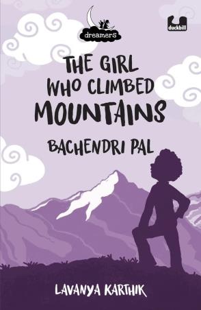 Book cover number 1 for The Girl Who Climbed Mountains written by Lavanya Karthik published by Duckbill