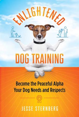 Book cover number 1 for Enlightened Dog Training : Become The Peaceful Alpha Your Dog Needs And Respects written by Jesse Sternberg published by Findhorn Press