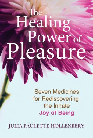 Book cover number 1 for The Healing Power Of Pleasure : Seven Medicines For Rediscovering The Innate Joy Of Being written by Julia Paulette Hollenbery published by Findhorn Press