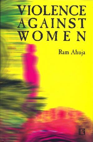 Book cover number 1 for Violence Against Women written by Ram Ahuja published by Rawat Publications
