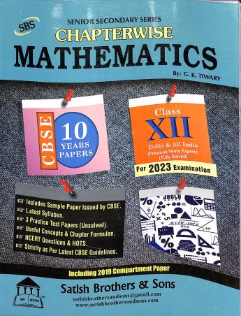 Book cover number 1 for Mathematics : Chapterwise 10 Years Papers CBSE Class 12 (2023 Examination) written by NA published by Satish Brothers & Sons