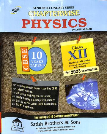 Book cover number 1 for Physics : Chapterwise 10 Years Papers CBSE Class 12 (2023 Examination) written by NA published by Satish Brothers & Sons
