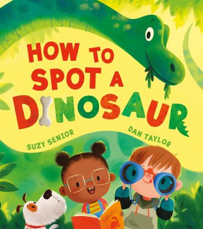 Book cover number 1 for How To Spot A Dinosaur written by Suzy Senior published by Farshore