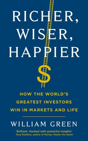 Book cover number 1 for Richer, Wiser, Happier : How The World’s Greatest Investors Win In Markets And Life written by William Green published by Profile Books