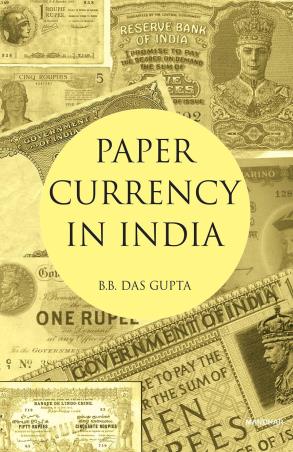 Book cover number 1 for Paper Currency In India written by B. B. Das Gupta published by Manohar Publishers & Distributors