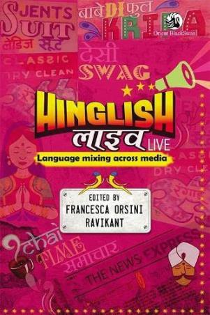 Book cover number 1 for Hinglish Live : Language Mixing Across Media written by Francesca Orsini, Ravikant published by Orient BlackSwan