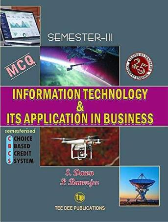 Book cover number 1 for Information Technology & Its Application In Business - Semester - 3 written by P. Banerjee, S. Dawn published by Satish & Brothers