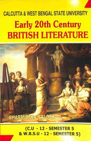 Book cover number 1 for Early 20th Century British Literature (C.U. -12- Semester 5 & W.B.S.U-12-Semester 5) written by Sharmistha Halder published by Debi Book Concern
