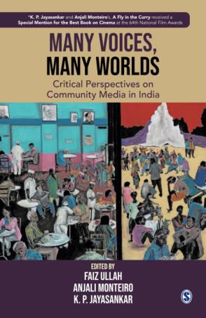 Book cover number 1 for Many Voices, Many Worlds : Critical Perspectives On Community Media In India written by K. P. Jayasankar, Anjali Monteiro, Faiz Ullah published by Sage Publications