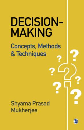 Book cover number 1 for Decision-making : Concepts, Methods And Techniques written by Shyama Prasad Mukherjee published by Sage Publications