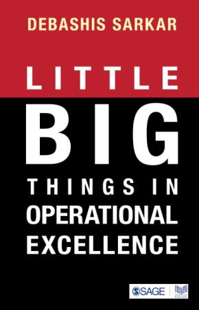 Book cover number 1 for Little Big Things In Operational Excellence written by Debashis Sarkar published by Sage Publications