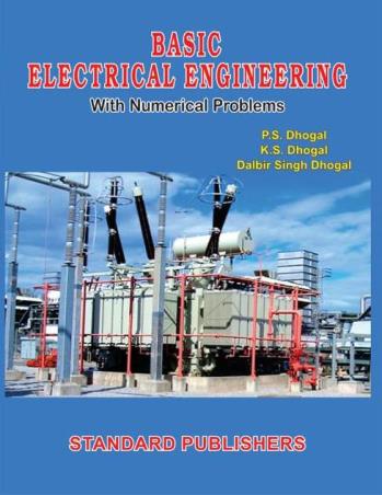 Book cover number 1 for Basic Electrical Engineering With Numerical Problems written by P. S. Dhogal, K. S. Dhogal, Dalbir Singh Dhogal published by Standard Publishers Distributors