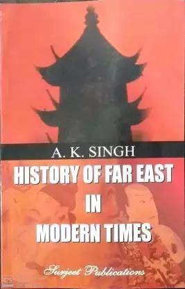 Book cover number 1 for History Of Far East In Modern Times written by A. K. Singh published by Surjeet Publications