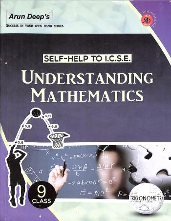 Book cover number 1 for Arun Deep's Self-help To Icse Understanding Mathematics Class 9 (for 2023 Examination) written by I. S. Chawla, Sukhman Kaur, Neelam Chodha published by Ravinder Singh & Sons