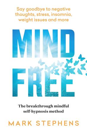 Book cover number 1 for Mind Free : Say Goodbye To Negative Thoughts, Stress, Insomnia, Weight Issues And More written by Mark Stephens published by Murdoch Books