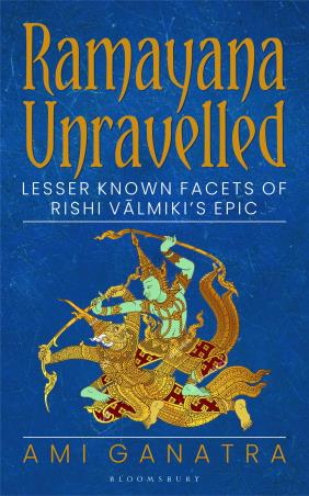 Book cover number 1 for Ramayana Unravelled : Lesser - Known Facets Of Rishi Valmiki's Epic written by Ami Ganatra published by Bloomsbury Publishing