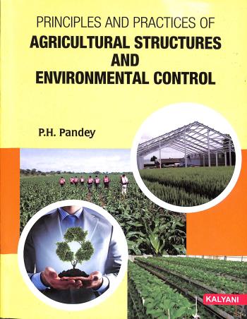 Book cover number 1 for Principles And Practices Of Agricultural Structures And Environmental Control written by P. H. Pandey published by Kalyani Publishers