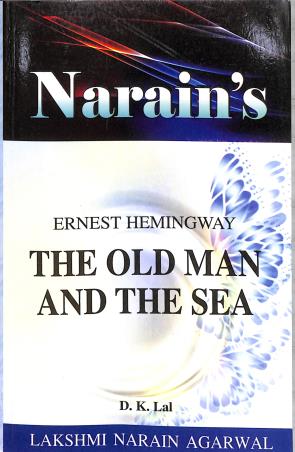 Book cover number 1 for Narain's The Old Man And the Sea: Ernest Hemingway written by D. K. Lal published by Lakshmi Narain Agarwal