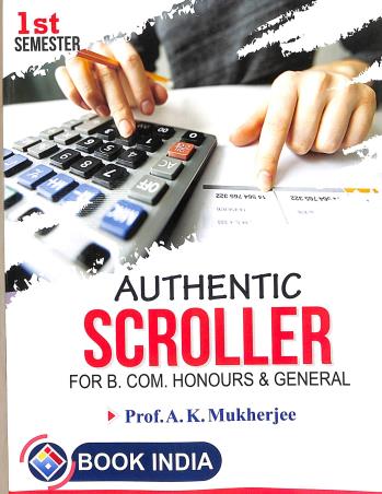 Book cover number 1 for Authentic Scroller B.Com. 1ST Semester (Honours & General) written by A. K. Mukherjee published by Book India