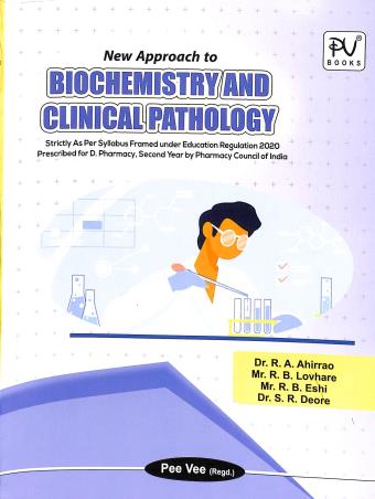Book cover number 1 for New Approach To Biochemistry And Clinical Pathology 2nd Year (Diploma Pharmacy) 2nd Year written by R. A. Ahirrao, R. B. Lovhare, R. B. Eshi, S. R. Deore published by S. Vikas And Company (Medical Publishers)