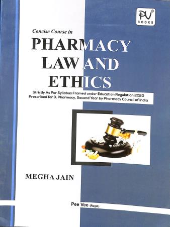Book cover number 1 for Concise Course In Pharmacy Law & Ethics (D. Pharma 2nd Year) written by Megha Jain published by S. Vikas And Company (Medical Publishers)