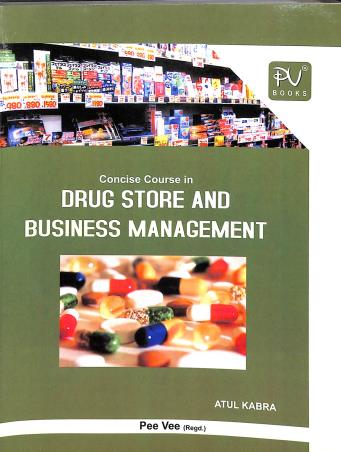 Book cover number 1 for Concise Course In Drug Store And Business Management written by Atul Kabra published by S. Vikas And Company (Medical Publishers)