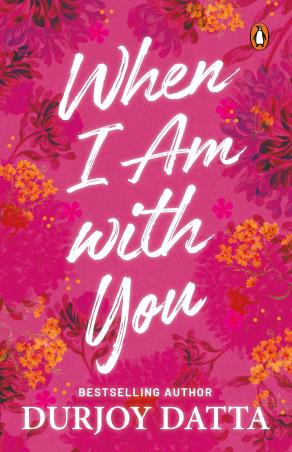 Book cover number 1 for When I Am With You written by Durjoy Datta published by Penguin Books