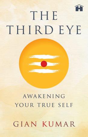 Book cover number 1 for The Third Eye : Awakening Your True Self written by Gian Kumar published by Hay House