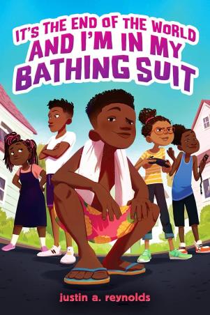 Book cover number 1 for It's The End Of The World And I'm In My Bathing Suit written by Justin A. Reynolds published by Scholastic