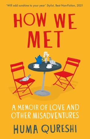 Book cover number 1 for How We Met : A Memoir Of Love And Other Misadventures written by Huma Qureshi published by Elliott & Thompson Limited