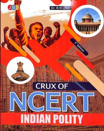 Book cover number 1 for Crux Of NCERT : Indian Polity written by R. K. Jain published by JBC Press
