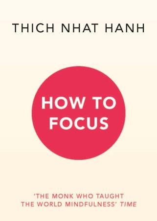 Book cover number 1 for How To Focus written by Thich Nhat Hanh published by Rider