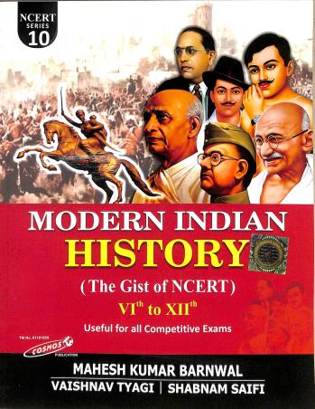 Book cover number 1 for Modern Indian History (The Gist Of NCERT) 6 To 12 written by Mahesh Kumar published by Cosmos Publication