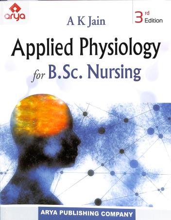 Book cover number 1 for Applied Physiology For B.Sc . Nursing written by A. K. Jain published by Arya Publishing Company