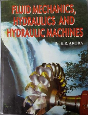 Book cover number 1 for Fluid Mechanics, Hydraulics And Hydraulic Machines written by K. R. Arora published by Standard Publishers Distributors
