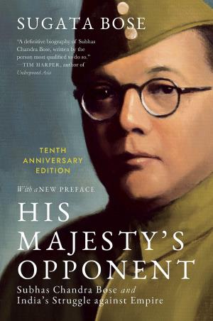 Book cover number 1 for His Majesty’s Opponent written by Sugata Bose published by Belknap Press