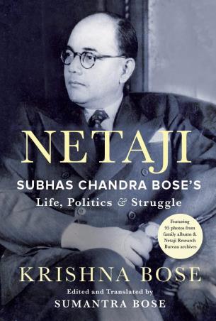 Book cover number 1 for Netaji : Subhas Chandra Bose's Life, Politics And Struggle written by Krishna Bose published by Picador