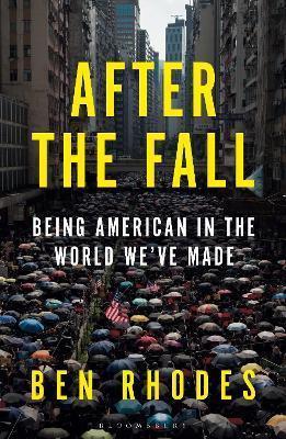 Book cover number 1 for After The Fall : Being American In The World We've Made written by Ben Rhodes published by Random House