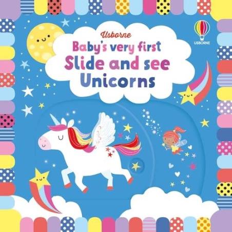Book cover number 1 for Baby's Very First Slide And See Unicorns written by Fiona Watt published by Usborne