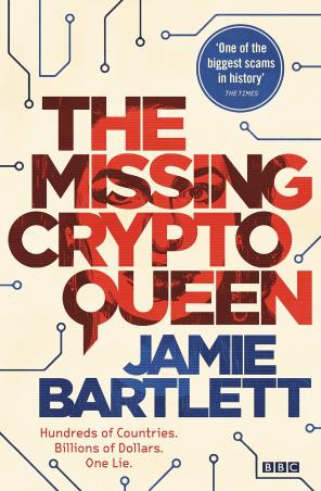 Book cover number 1 for The Missing Crypto Queen written by Jamie Bartlett published by W. H. Allen