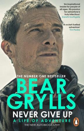 Book cover number 1 for Never Give Up : A Life Of Adventure written by Bear Grylls published by Penguin Books