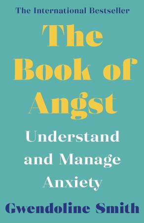 Book cover number 1 for The Book Of Angst : Understand And Manage Anxiety written by Gwendoline Smith published by Atlantic Books