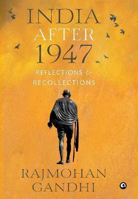 Book cover number 1 for India After 1947 : Reflections & Recollections written by Rajmohan Gandhi published by Aleph Book Company