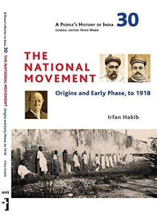 Book cover number 1 for The National Movement : Origins And Early Phase, To 1918 written by Irfan Habib published by Tulika Books