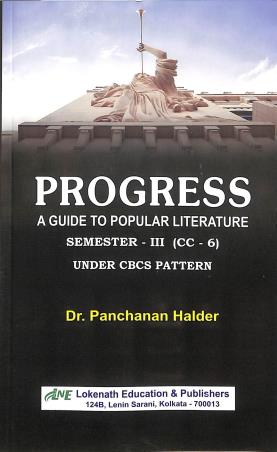 Book cover number 1 for Progress A Guide To Popular Literature (Semester-3, CC-6) written by Panchanan Halder published by Lokenath Education And Publishers