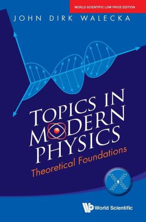 Book cover number 1 for Topics In Modern Physics : Theoretical Foundations written by John Dirk Walecka published by World Scientific